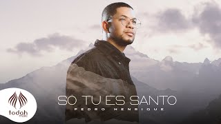 Download  Só Tu És Santo - Pedro Henrique 