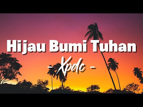 Hijau Bumi Tuhan - XPDC (Lirik)