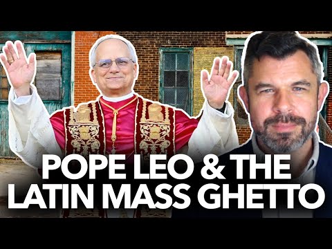 Pope Leo XIV and the Latin Mass Ghetto - What's the solution? Dr. Taylor Marshall