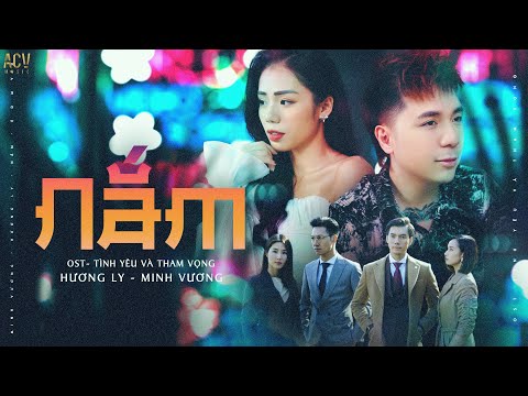 NẮM - MINH  VƯƠNG M4U ft. HƯƠNG LY | OST TÌNH YÊU VÀ THAM VỌNG | MV LYRICS