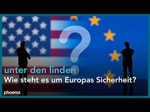 Wie steht es um Europas Sicherheit? | #unterdenlinden