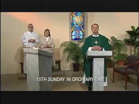 The Sunday Mass - 15th Sunday in Ordinary Time ( July 13, 2014)