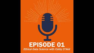 Ethical Data Science with Cathy O'Neil