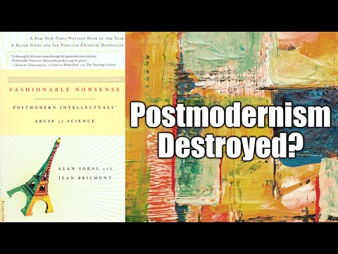 Did Fashionable Nonsense and the Sokal Affair REALLY Destroy Postmodernism?