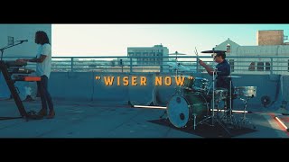 Wiser Now Music Video