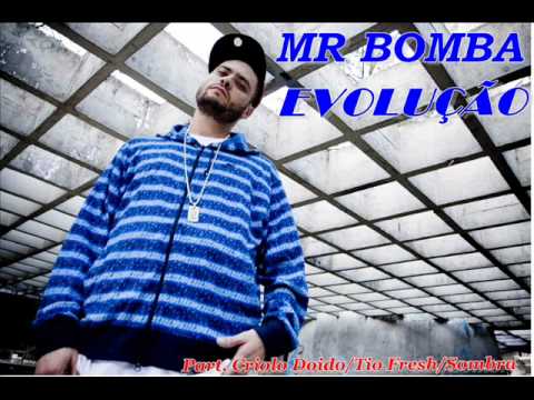 EVOLUÇÃO-MR BOMBA. Part. Criolo Doido/Tio Fresh/Sombra