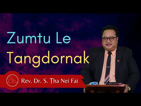 Zumtu Le Tangdornak - Rev. Dr. S. Ṭha Nei Fai