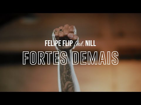 Felipe Flip - Fortes Demais feat. Nill (Clipe Oficial)