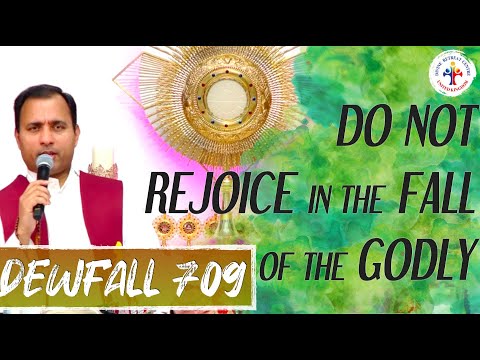 Dewfall 709 - Do not rejoice in the fall of the godly
