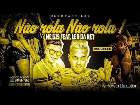 MC G15 FEAT. LEO DA NET - NÃO ROLA NÃO ROLA! - MÚSICA NOVA