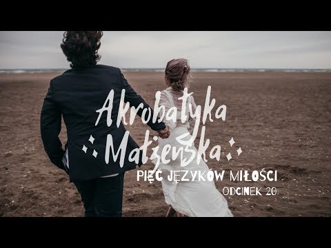 Akrobatyka małżeńska [#20] Pięć języków miłości