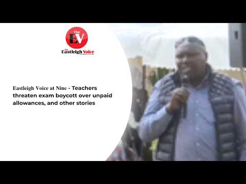 𝐄𝐚𝐬𝐭𝐥𝐞𝐢𝐠𝐡 𝐕𝐨𝐢𝐜𝐞 𝐍𝐞𝐰𝐬 - Teachers threaten exam boycott over unpaid allowances