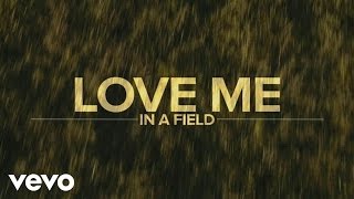 Love Me In A Field Music Video