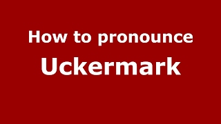 How to pronounce Uckermark