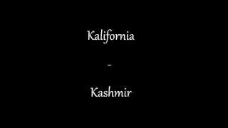 Kalifornia - Kashmir (Lyrics)