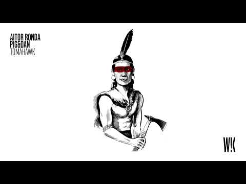 Aitor Ronda, Pig&Dan  - Tomahawk (Original Mix) WHAC!K
