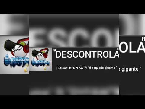Descontrola DYFAW   x  el sktume x el Pekeño gigante