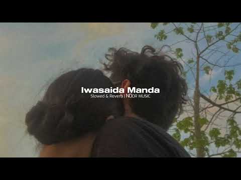 Iwasaida Manda (Slowed & Reverb)-Noor Music