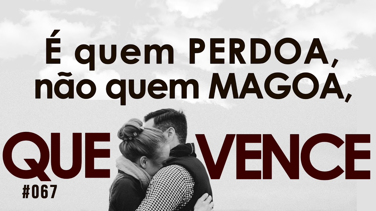 É quem PERDOA, não quem MAGOA, que vence
