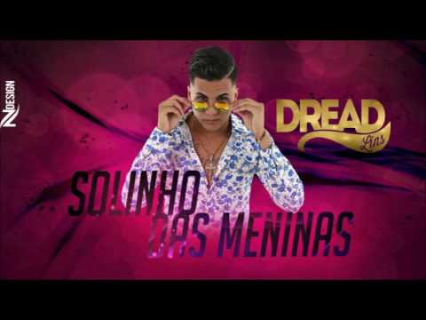 MC DREAD LINS   SOLINHO DAS MENINAS @DJBIADORECIFE