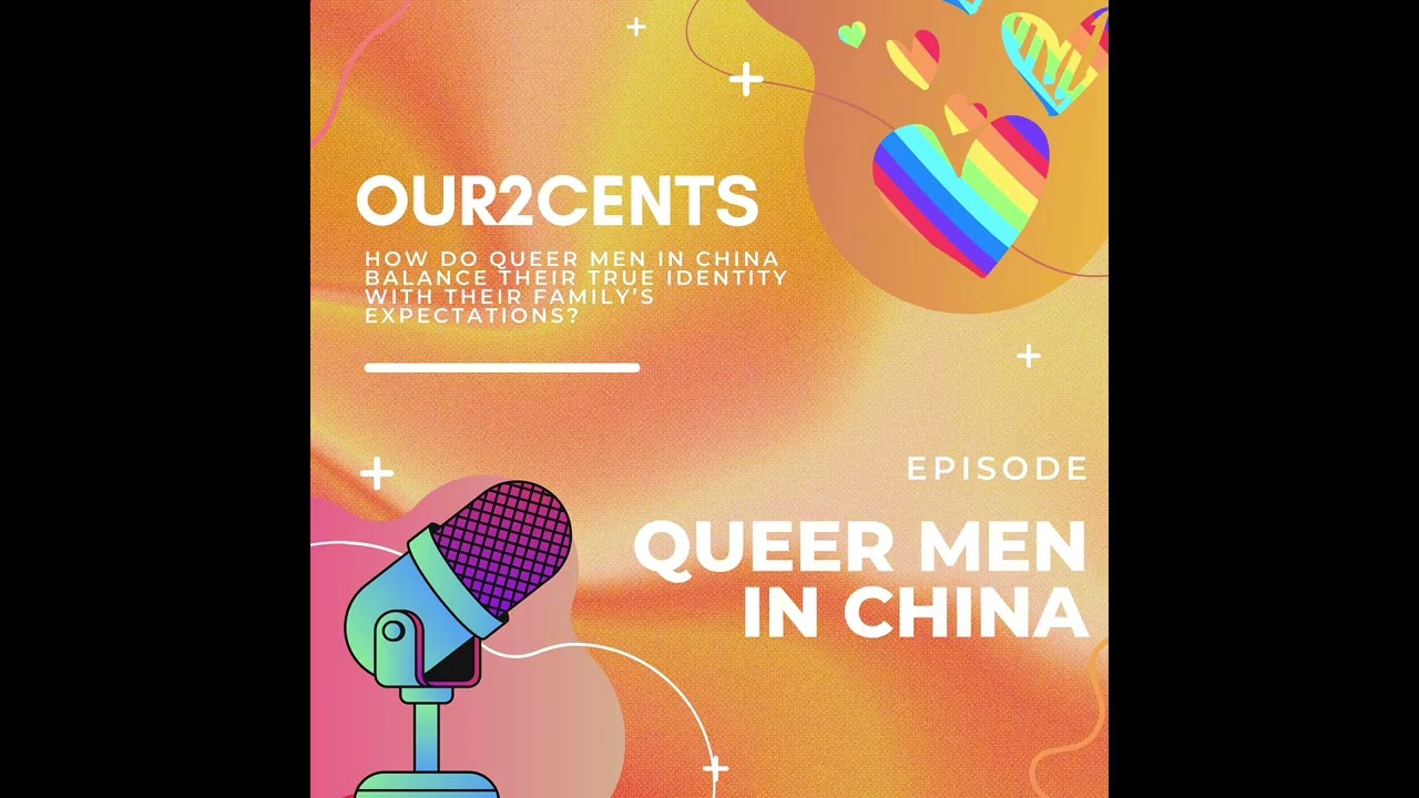 Our 2 Cents: China’s Queer Men balancing their true identity with their family expectations