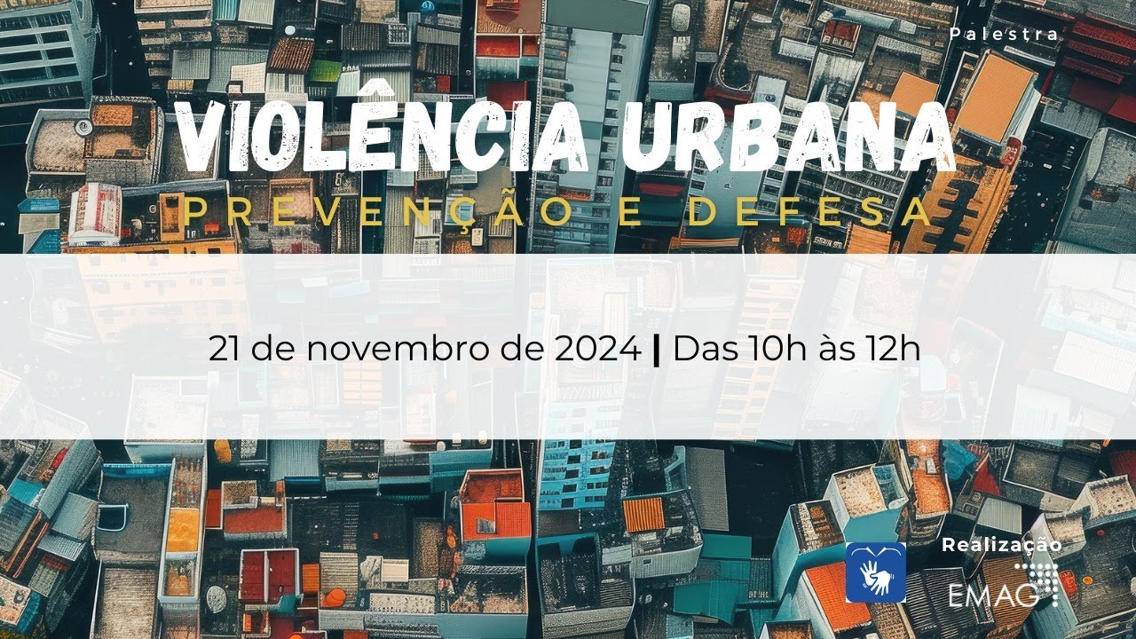 LIBRAS LEG - Violência urbana: prevenção e defesa - 21/11/2024