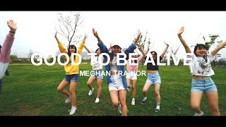 Good To Be Alive - Meghan Trainor / Choreography Soi JANG