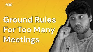 Ground Rules For Too Many Meetings