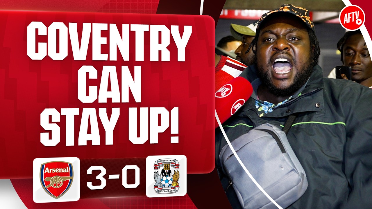 Coventry Can Stay Up! (Coventry Fan) | Arsenal 3-0 Coventry