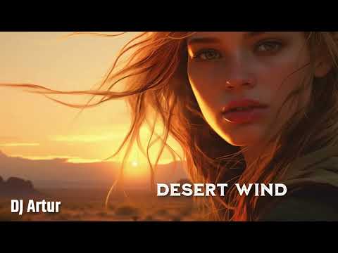 DJ Artur - Desert Wind (ORIGINAL)
