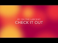 CHECK IT OUT BY OH THE LARCENY LYRIC VIDEO