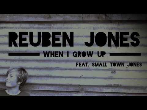 Reuben Jones When I grow up (feat. Small Town Jones)