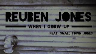 Reuben Jones When I grow up (feat. Small Town Jones)