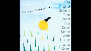 Tim and Sam's Tim and the Sam Band with Tim and Sam - Put Your Slippers On