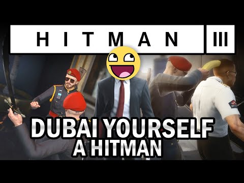 HITMAN 3 - DUBAI FUN!!