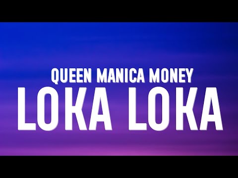 Queen Manica Money - Loka Loka (Lyrics)