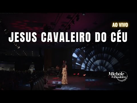 Michele do Pandeiro - Jesus Cavaleiro do Céu