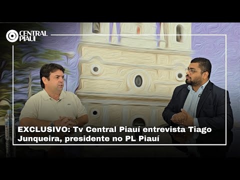EXCLUSIVO: TV Central Piauí entrevista Tiago Junqueira, presidente do PL no Piauí