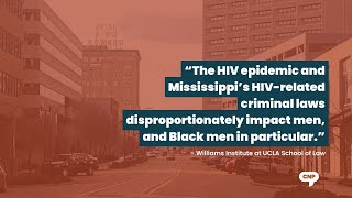 Mississippi's HIV Criminal Laws Disproportionately Impact Black Men | CNP Update