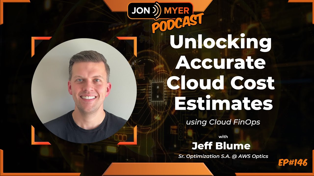 Ep#146 Unlocking Accurate Cloud Cost Estimates using Cloud #FinOps with Jeff Blume