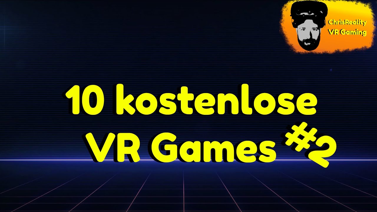 ChrisReality - 10 kostenlose SteamVR Games für euch (VirtualReality) (German)