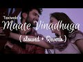 MAATE VINADHUGA TAXIWALA SLOWED REVERB BY SIXTHMUSICALNOTE