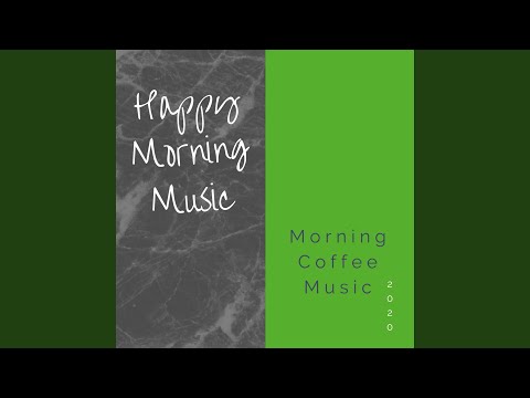 Happy Morning Music- Coffee Music