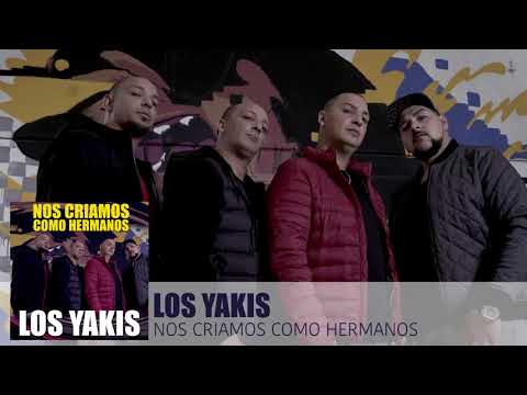 LOS YAKIS - NOS CRIAMOS COMO HERMANOS