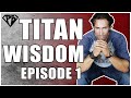 Titan Wisdom Episode 1 | Mindset of a Warrior