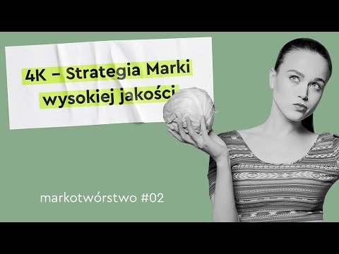 Z czego składa się Strategia Marki 4K? / Markotwórstwo #02