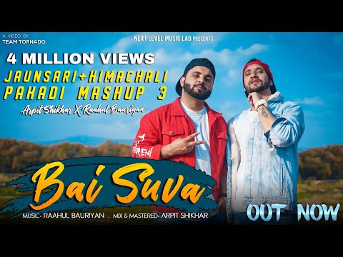 Bai Suva || Pahadi Mashup 3 || Arpit Shikhar ft. Raahul Bauriyan || Next Level Music lab