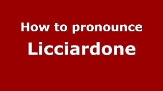 How to pronounce Licciardone