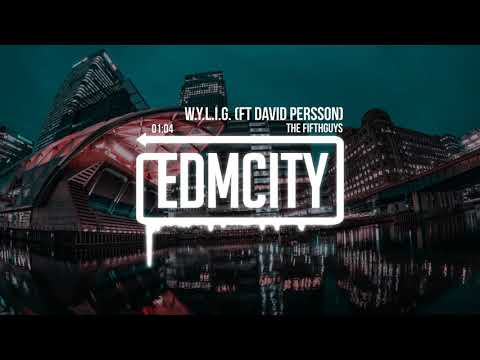The FifthGuys - W.Y.L.I.G. (ft David Persson)