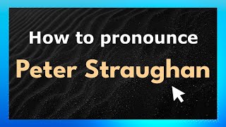 How to pronounce Peter Straughan